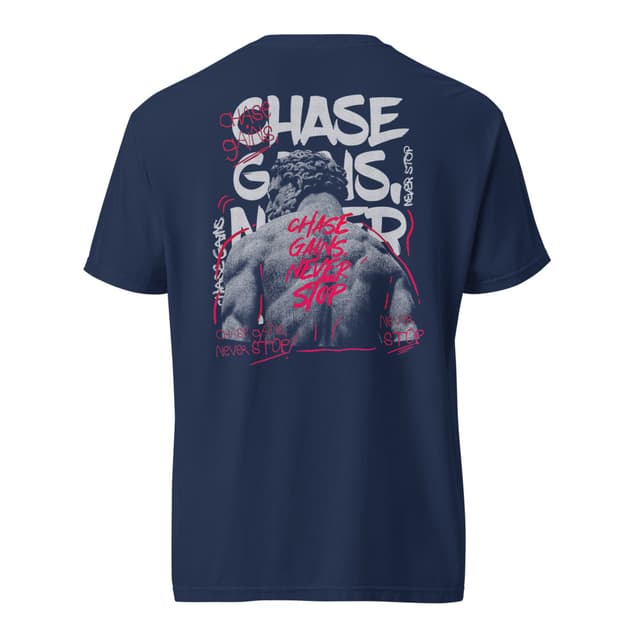 Chase Gains Never Stop T-Shirt Comfort Bold Man